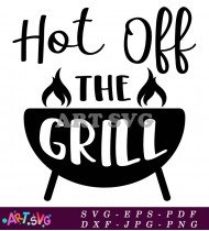 Hot Off The Grill Funny BBQ Design SVG 1