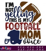 Not Yelling This Is My Football Mom SVG