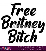 Free Britney Bitch Black and White SVG