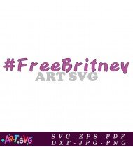 Free Britney Movement Pop Culture Symbol SVG