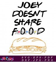 Joey Doesnt Share Food Friends TV Show SVG 1