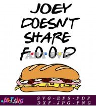 Joey Doesnt Share Food Friends TV Show SVG 2