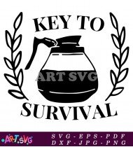 Coffee Key To Survival Design SVG