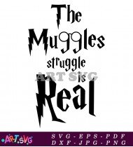 The Muggle Struggle Is Real Quote Design SVG