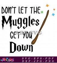 Don't Let Muggles Get You Down Vector Clipart Free SVG