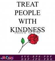 Treat People With Kindness Rose SVG