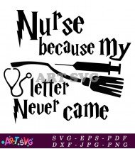 Nurse Because My Letter Never Came SVG