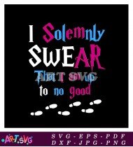 I Solemnly Swear I Am Up To No Good SVG