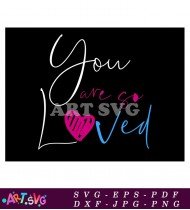 You are so loved text art design SVG