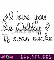 Dobby House Elf Socks Love You Quote SVG