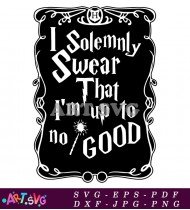 I Solemnly Swear That I Am Up To No Good SVG 4