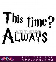 Harry Potter This Time Always Phrase SVG