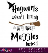 Hogwarts Doesn't Hire Muggles Funny Quote SVG