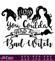 You Could Had A Bad Witch Halloween Svg File SVG