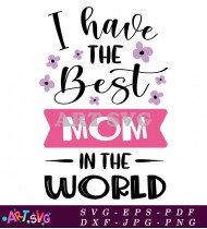 I Have The Best Mom Clipart SVG