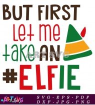 But First Let Me Take An Elf Quote SVG