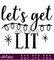 Let's Get Lit Holiday Christmas Lights Graphic Design SVG