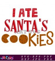 I Ate Santa's Cookies Christmas Printable Design SVG