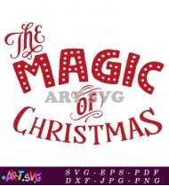 The Magic Of Christmas Holiday Quote SVG