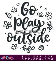 Go Play Outside Fun Outdoors Activities SVG