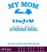 My Mom Is A Guardian Angel Design SVG