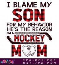 I Blame My Son Hockey Mom Sports SVG 1