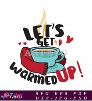 Let's Get Warm Up Winter Coffee Design SVG