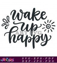 Wake Up Happy Inspirational Quote Design SVG