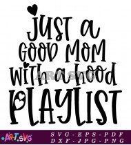 Just Good Mom Playlist Design SVG