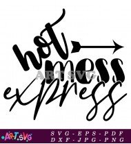 Hot Mess Express Funny Saying Design SVG