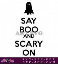 Say Boo And Scary Halloween Ghost Quote SVG