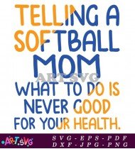 Softball Mom Quote What To Do SVG 1