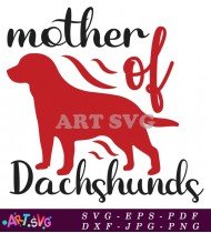 Mother Of Dachshunds Dog Mom SVG File