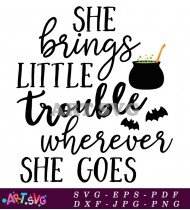 She Brings Little Trouble Wherever She Goes Quote SVG