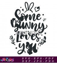 Some Bunny Loves You Holiday Graphic Design SVG