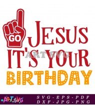 Go Jesus It's Your Birthday Svg SVG