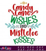 Candy Cane Wishes Mistletoe Kisses Christmas Design SVG