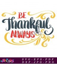 Be Thankful Always Thanksgiving Design With Script SVG 1