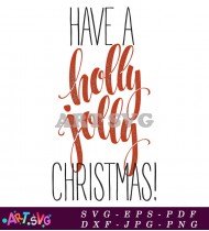 Have A Holly Jolly Christmas Holiday Quote SVG