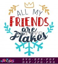 All My Friends Are Flakes Christmas Design SVG