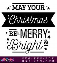 May Your Christmas Be Merry Bright SVG