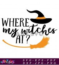 Where My Witches At Halloween SVG 1