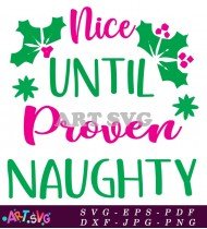 Nice Until Proven Naughty Christmas Quote Design SVG