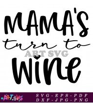 Mama's Turn To Wine SVG Design