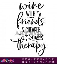 Wine With Friends Is Cheaper Than Therapy SVG