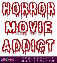 Horror Movie Addiction Quote Graphic Design SVG