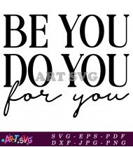 Be You Do You For You Motivational Quote SVG