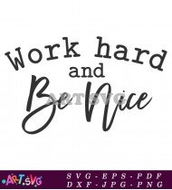 Work Hard And Be Nice Inspiring Quote SVG