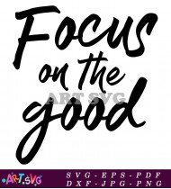 Focus On The Good Printable Wall Decor SVG