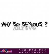 Why So Serious Text Graphic Design SVG 1